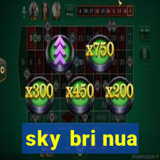 sky bri nua